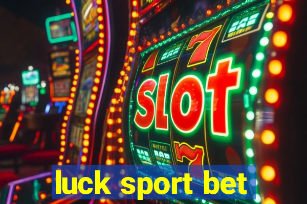 luck sport bet